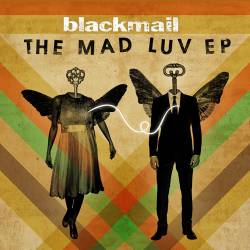 Blackmail (GER) : The Mad Luv